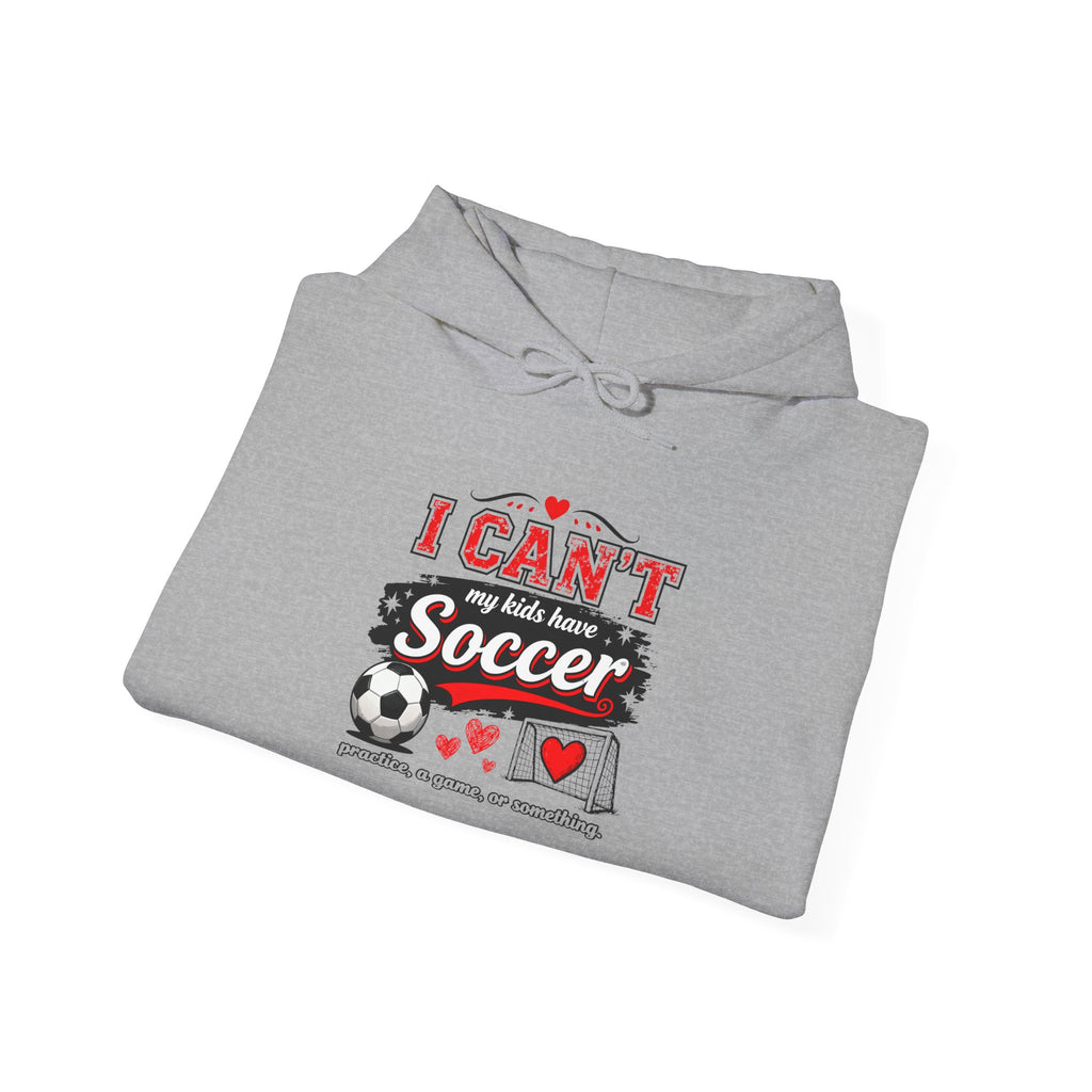 I CAN'T MY KIDS HAVE SOCCER Unisex Heavy Blend™ Hooded Sweatshirt