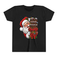 HAVE YOU BEEN GOOD SANTA CLAUS Youth Short Sleeve Tee