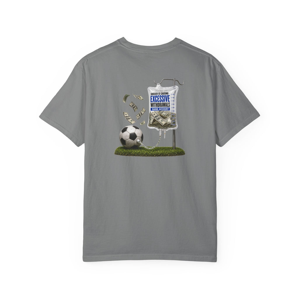 Funny Soccer Parent Shirt, Soccer Is Causing Excessive Withdrawals, Soccer Dad Tee