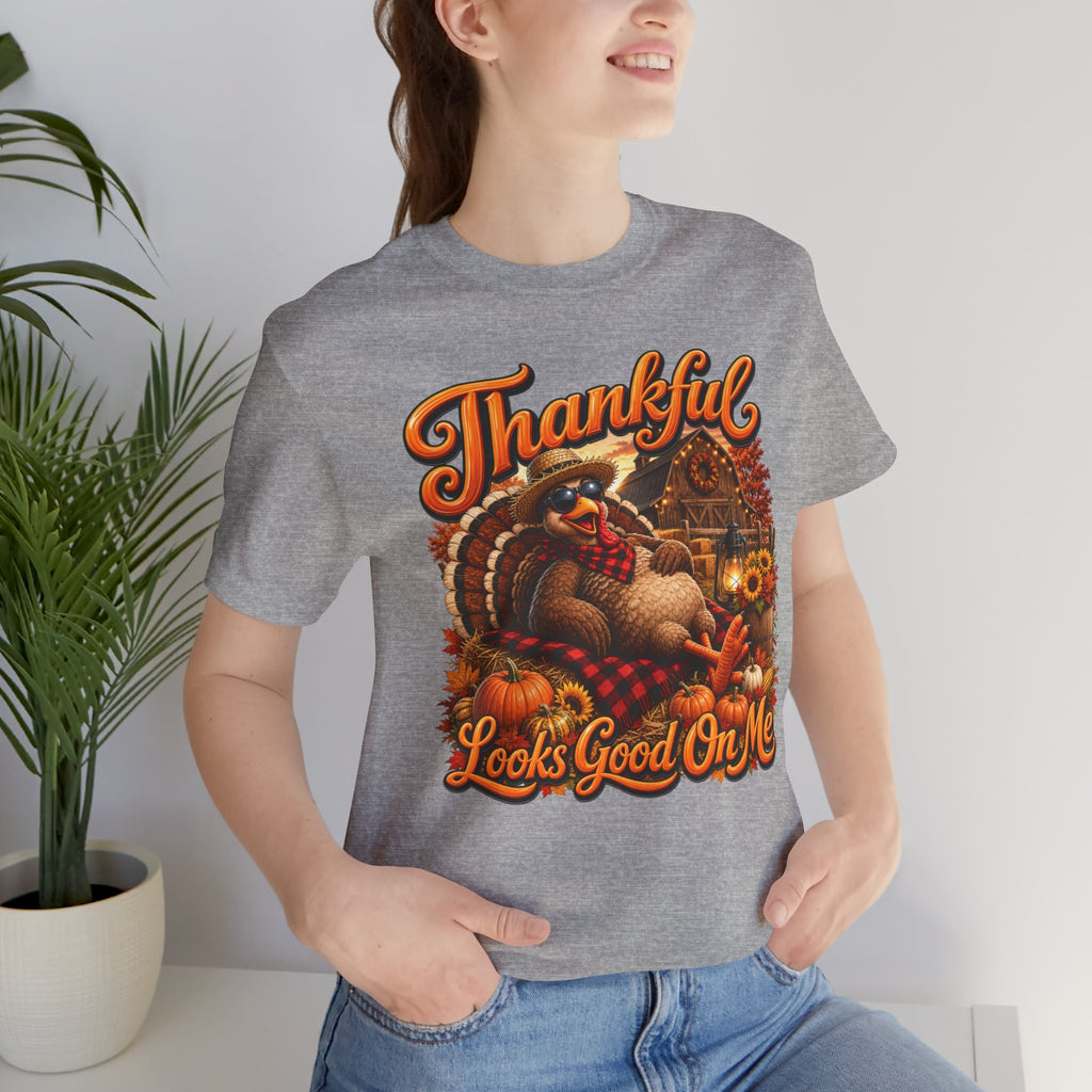 THANKFUL LOOKS GOOD ON ME Unisex Jersey Short Sleeve Tee