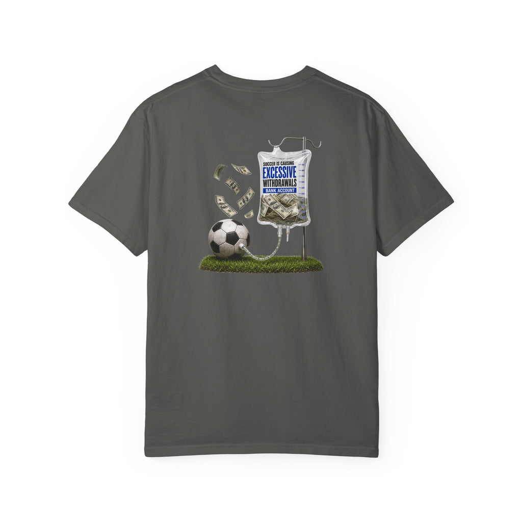 Funny Soccer Parent Shirt, Soccer Is Causing Excessive Withdrawals, Soccer Dad Tee