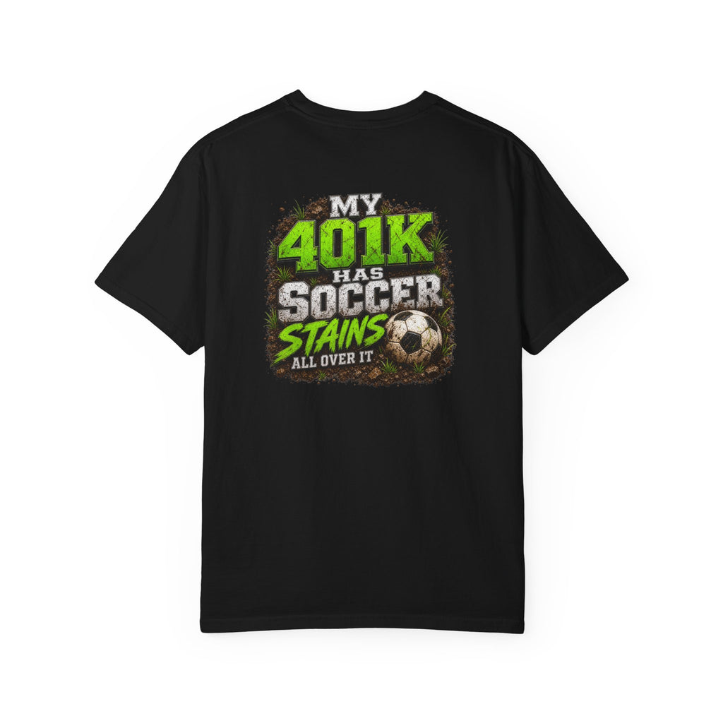 Funny Soccer Parent Shirt, My 401K Has Soccer Stains All Over It, Soccer Dad Shirt, Soccer Tournament Tee, Soccer Gift