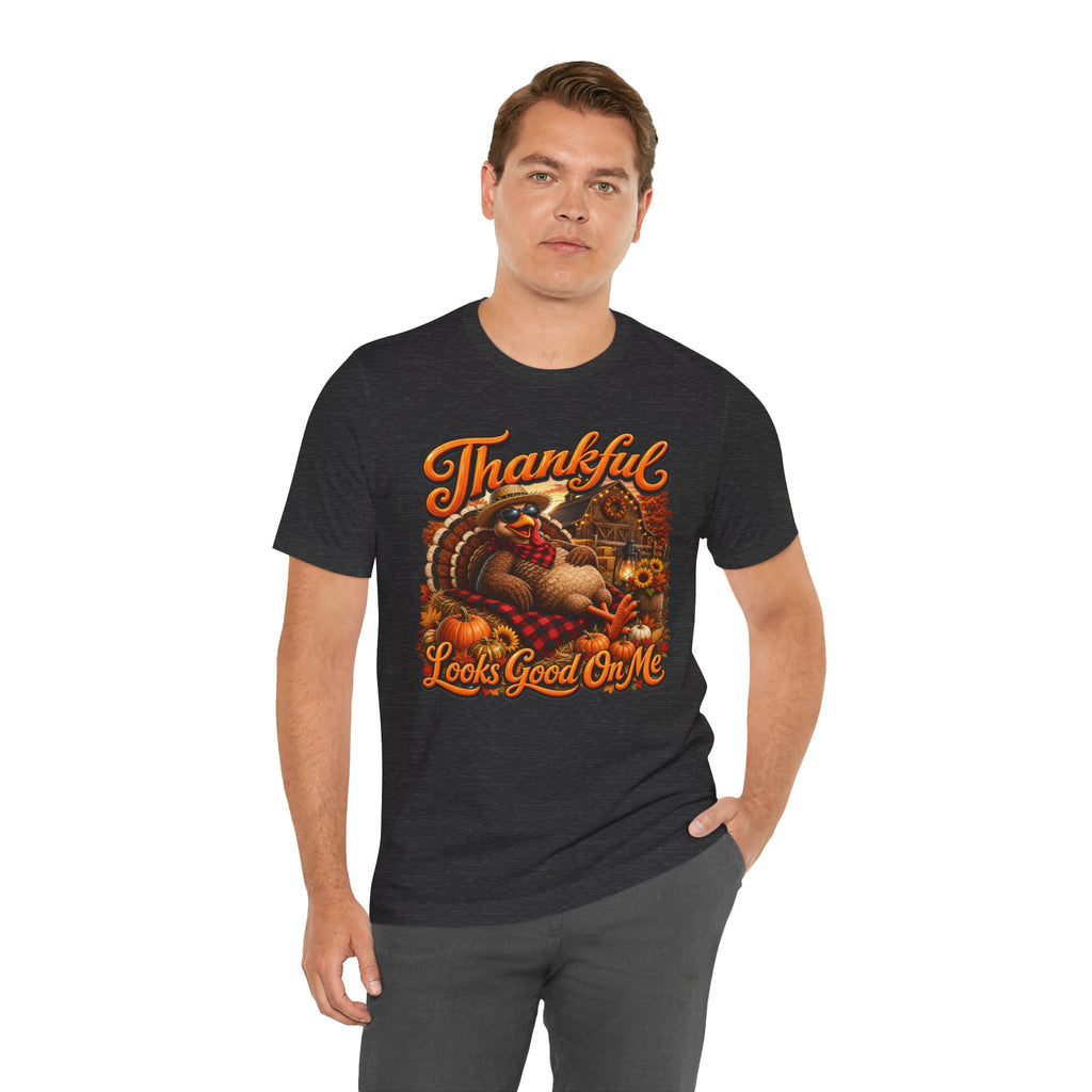THANKFUL LOOKS GOOD ON ME Unisex Jersey Short Sleeve Tee